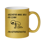 Kubek "Wszystko mnie boli...po czterdziestce"