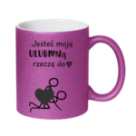 Kubek "Jesteś moją ulubioną rzeczą do ..."