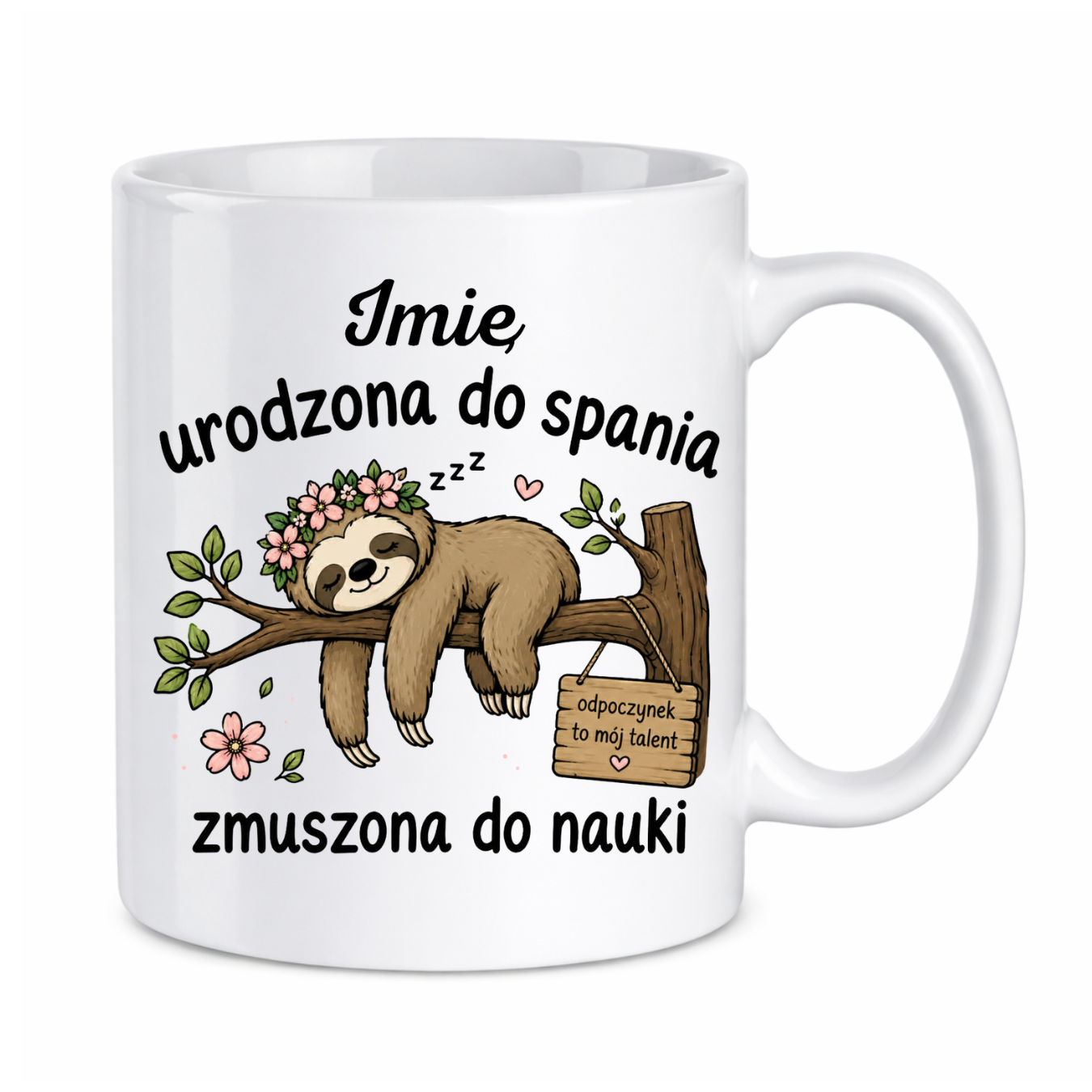 Kubek z dowolnym imieniem "Urodzona do spania- zmuszona do nauki"