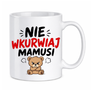 Kubek "Nie wkurwiaj mamusi"