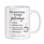 Kubek "Nie potrzebuję terapii..."