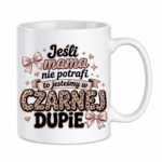 Kubek "Jeśli mama nie potrafi"