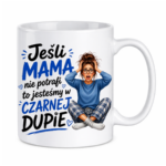 Kubek "Jeśli mama nie potrafi to ..."