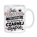 Kubek "Jeśli mama nie potrafi to..."