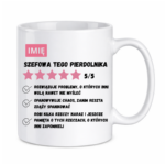 Kubek z dowolnym imieniem "Szefowa tego pierdolnika"