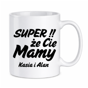 Kubek z dowolnymi imionami "Super, że cię mamy!"