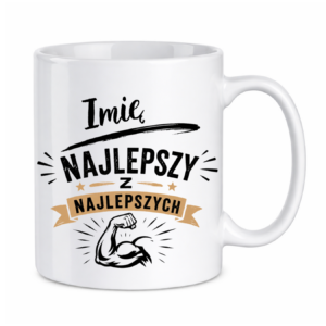 Kubek z dowolnym imieniem "Najlepszy z najlepszych"