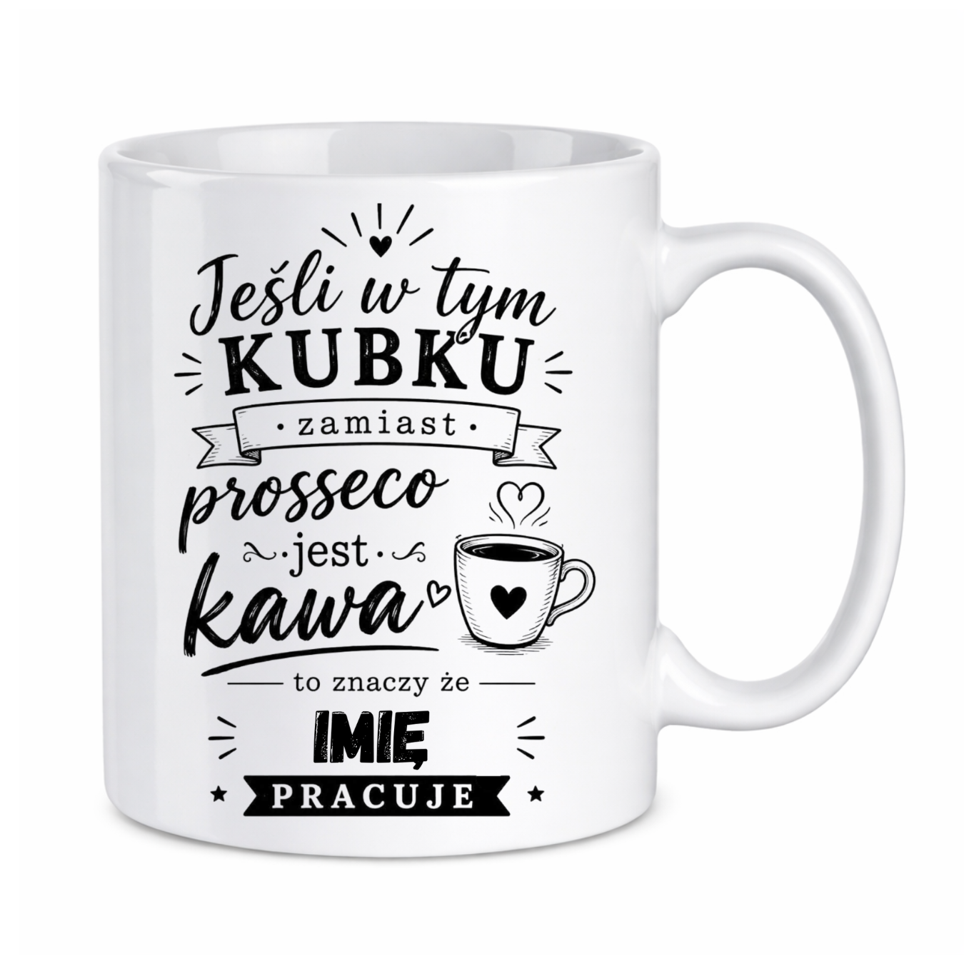 Kubek z dowolnym imieniem "Jeśli w tym kubku"
