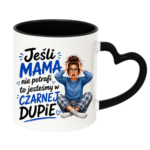 Kubek "Jeśli mama nie potrafi to ..."