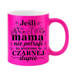 Kubek "Jeśli mama nie potrafi"