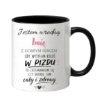 Kubek z dowolnym imieniem "Wredna z dobrym sercem"