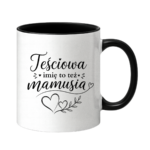 Kubek z dowolnym imieniem "Teściowa to też mamusia"