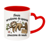 Kubek z dowolnym imieniem "Urodzona do spania- zmuszona do nauki"