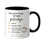 Kubek "Nie potrzebuję terapii..."