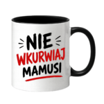 Kubek "Nie wkurwiaj mamusi"