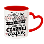 Kubek "Jeśli mama nie potrafi to..."