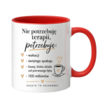 Kubek "Nie potrzebuję terapii..."