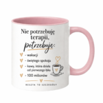 Kubek "Nie potrzebuję terapii..."