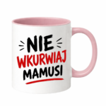 Kubek "Nie wkurwiaj mamusi"