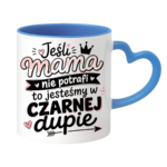 Kubek "Jeśli mama nie potrafi to..."