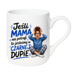 Kubek "Jeśli mama nie potrafi to ..."