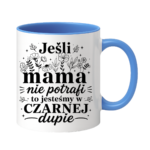 Kubek "Jeśli mama nie potrafi"