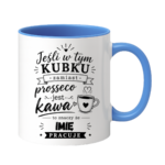 Kubek z dowolnym imieniem "Jeśli w tym kubku"