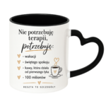 Kubek "Nie potrzebuję terapii..."