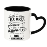 Kubek z dowolnym imieniem "Jeśli w tym kubku"