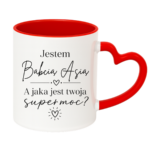 Kubek z dowolnym imieniem "Jestem babcia, a jaka jest twoja super moc?"