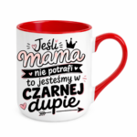 Kubek "Jeśli mama nie potrafi to..."