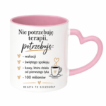 Kubek "Nie potrzebuję terapii..."
