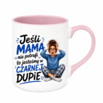 Kubek "Jeśli mama nie potrafi to ..."