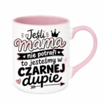 Kubek "Jeśli mama nie potrafi to..."