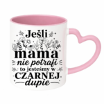 Kubek "Jeśli mama nie potrafi"