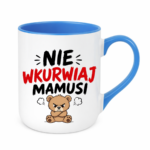 Kubek "Nie wkurwiaj mamusi"