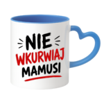 Kubek "Nie wkurwiaj mamusi"