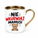Kubek "Nie wkurwiaj mamusi"