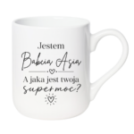 Kubek z dowolnym imieniem "Jestem babcia, a jaka jest twoja super moc?"