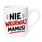 Kubek "Nie wkurwiaj mamusi"