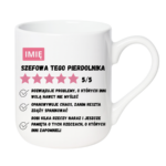 Kubek z dowolnym imieniem "Szefowa tego pierdolnika"