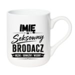 Kubek z dowolnym imieniem "Seksowny brodacz"