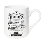 Kubek z dowolnym imieniem "Jeśli w tym kubku"