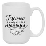 Kubek z dowolnym imieniem "Teściowa to też mamusia"