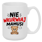 Kubek "Nie wkurwiaj mamusi"