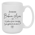 Kubek z dowolnym imieniem "Jestem babcia, a jaka jest twoja super moc?"