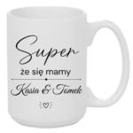 Kubek z dowolnymi imionami "Super, że się mamy"