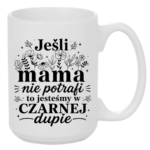 Kubek "Jeśli mama nie potrafi"