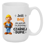 Kubek z dowolnym imieniem "Jeśli nie potrafi"