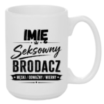 Kubek z dowolnym imieniem "Seksowny brodacz"